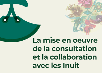 La mise en oeuvre de la consultation et la collaboration avec les Inuit