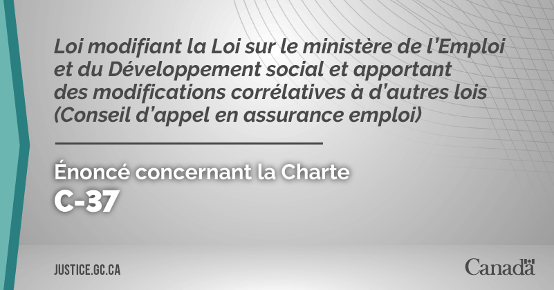 Projet de loi C-37 : Loi modifiant la Loi sur le ministère de l’Emploi et du Développement social et apportant des modifications corrélatives à d’autres lois (Conseil d’appel en assurance emploi)